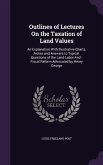 Outlines of Lectures On the Taxation of Land Values