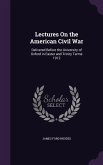 Lectures On the American Civil War: Delivered Before the University of Oxford in Easter and Trinity Terms 1912