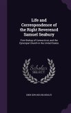 Life and Correspondence of the Right Reverencd Samuel Seabury: First Bishop of Connecticut, and the Episcopal Church in the United States