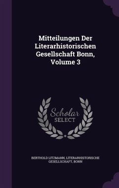 Mitteilungen Der Literarhistorischen Gesellschaft Bonn, Volume 3 - Litzmann, Berthold