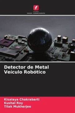 Detector de Metal Veículo Robótico - Chakrabarti, Kisalaya;Roy, Kushal;Mukherjee, Tilak