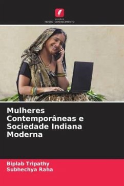 Mulheres Contemporâneas e Sociedade Indiana Moderna - Tripathy, Biplab;Raha, Subhechya