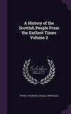 A History of the Scottish People From the Earliest Times Volume 2