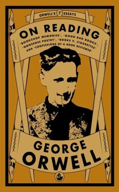 Orwell on Reading: Bookshop Memories, Good Bad Books, Nonsense Poetry, Books vs. Cigarettes and Confessions of a Book Reviewer - Orwell, George