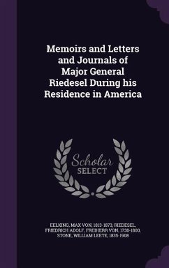 Memoirs and Letters and Journals of Major General Riedesel During his Residence in America - Eelking, Max Von; Riedesel, Friedrich Adolf; Stone, William Leete