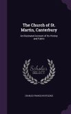 The Church of St. Martin, Canterbury: An Illustrated Account of Its History and Fabric