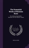 The Dramatick Works of Nicholas Rowe