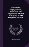 Collections, Topographical, Historical, and Biographical Relating Principally to New Hampshire, Volume 3
