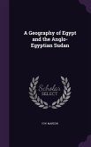 A Geography of Egypt and the Anglo-Egyptian Sudan