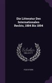 Die Litteratur Des Internationalen Rechts, 1884 Bis 1894
