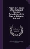 Report of Decisions of the Industrial Accident Commission of the State of California, Volume 8
