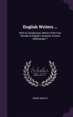English Writers ...: With an Introductory Sketch of the Four Periods of English Literature, Volume 2, part 1