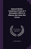 Samuel Butler. Conférence Faite le 3 Novembre 1920 à la Maison des Amis des Livres