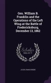 Gen. William B. Franklin and the Operations of the Left Wing at the Battle of Fredericksburg, December 13, 1862