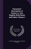 Pausanias' Description of Greece, tr. Into English With Notes and Index Volume 1