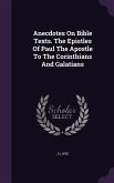 Anecdotes On Bible Texts. The Epistles Of Paul The Apostle To The Corinthians And Galatians
