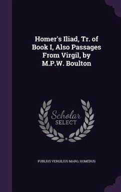 Cover Homer's Iliad, Tr. of Book I, Also Passages From Virgil, by M.P.W. Boulton