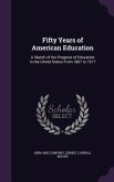 Fifty Years of American Education: A Sketch of the Progress of Education in the United States From 1867 to 1917