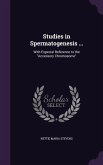 Studies in Spermatogenesis ...: With Especial Reference to the Accessory Chromosome