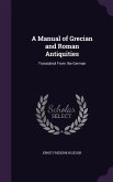 A Manual of Grecian and Roman Antiquities: Translated From the German