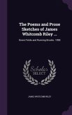 The Poems and Prose Sketches of James Whitcomb Riley ...: Green Fields and Running Brooks. 1898