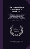 The Proposed New Constitution of Illinois, 1922: With Explanatory Notes and Address to The People; for Submission to The People at a Special Election