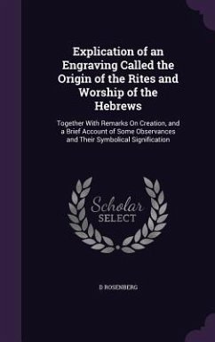 Explication of an Engraving Called the Origin of the Rites and Worship of the Hebrews - Rosenberg, D.