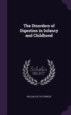 The Disorders of Digestion in Infancy and Childhood