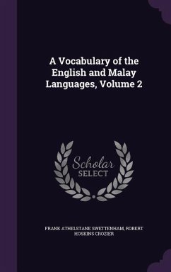 A Vocabulary of the English and Malay Languages, Volume 2 - Swettenham, Frank Athelstane; Crozier, Robert Hoskins