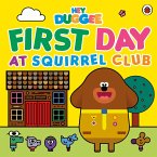 Hey Duggee: First Day at Squirrel Club Hey Duggee: First Day at Squirrel Club