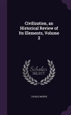 Civilization, an Historical Review of Its Elements, Volume 2