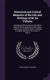 Historical and Critical Memoirs of the Life and Writings of M. De Voltaire: Interspersed With Numerous Anecdotes, Poetical Pieces, Epigrams and Bon Mo