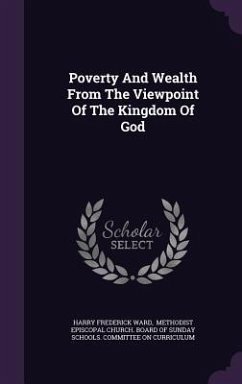 Poverty And Wealth From The Viewpoint Of The Kingdom Of God - Ward, Harry Frederick