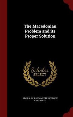 The Macedonian Problem and its Proper Solution - Shoomkoff, Stanislav J; Chakaloff, George N