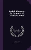 Casimir Maremma, by the Author of 'friends in Council'