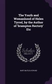The Youth and Womanhood of Helen Tyrrel, by the Author of 'brampton Rectory' Etc