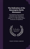 The Dedication of the Bennington Battle Monument: And Celebration of the Hundredth Anniversary of the Admission of Vermont As a State, at Bennington,