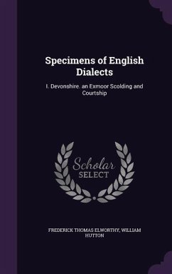 Specimens of English Dialects - Elworthy, Frederick Thomas; Hutton, William