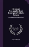 Historical, Topographical and Descriptive Guide to Durham