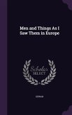 Men and Things As I Saw Them in Europe