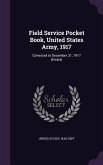 Field Service Pocket Book, United States Army, 1917: Corrected to December 31, 1917 (Errata)