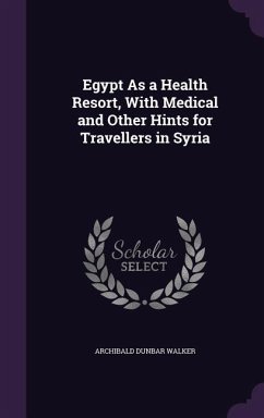 Cover Egypt As a Health Resort, With Medical and Other Hints for Travellers in Syria