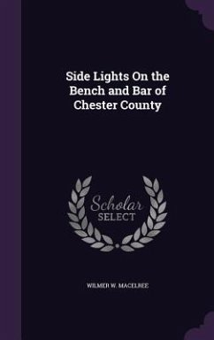 Side Lights On the Bench and Bar of Chester County - Mac Elree, Wilmer W