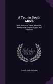 A Tour in South Africa: With Notices of Natal, Mauritius, Madagascar, Ceylon, Egypt, and Palestine