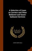 A Selection of Cases on Carriers and Other Bailment and Quasi-bailment Services