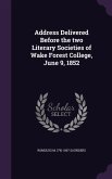 Address Delivered Before the two Literary Societies of Wake Forest College, June 9, 1852