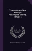 Transactions of the Brooklyn Pathological Society, Volume 1
