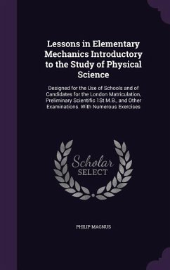 Lessons in Elementary Mechanics Introductory to the Study of Physical Science - Magnus, Philip