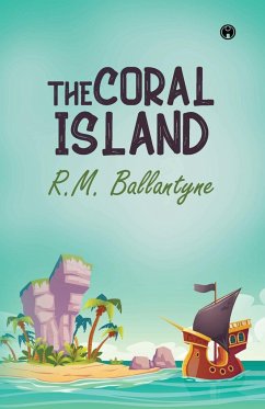 The Coral Island - Ballantyne, R. M.