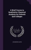A Brief Course in Qualitative Chemical Analysis for Schools and Colleges